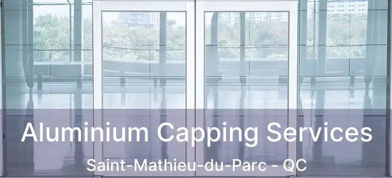  Aluminium Capping Services Saint-Mathieu-du-Parc - QC