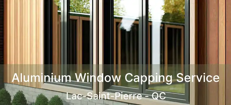 Aluminium Window Capping Service Lac-Saint-Pierre - QC