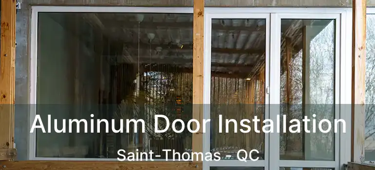  Aluminum Door Installation Saint-Thomas - QC