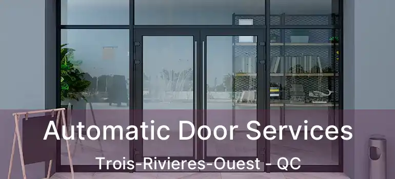  Automatic Door Services Trois-Rivieres-Ouest - QC