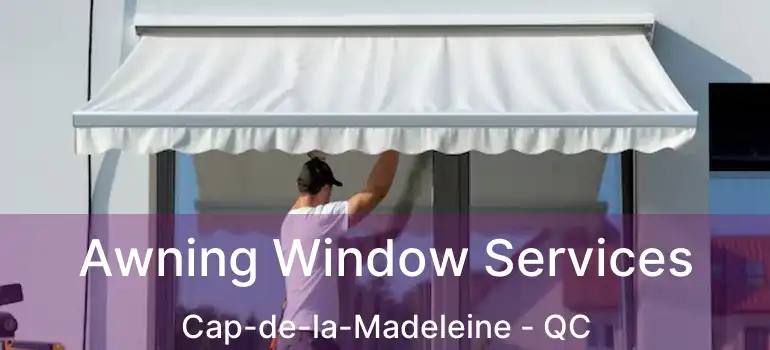  Awning Window Services Cap-de-la-Madeleine - QC
