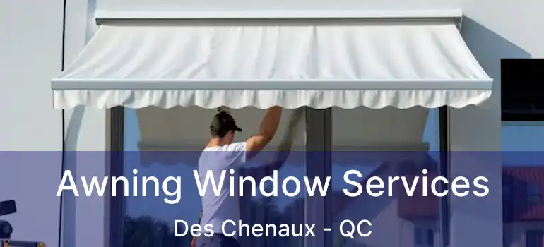  Awning Window Services Des Chenaux - QC