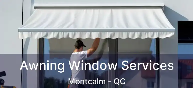  Awning Window Services Montcalm - QC