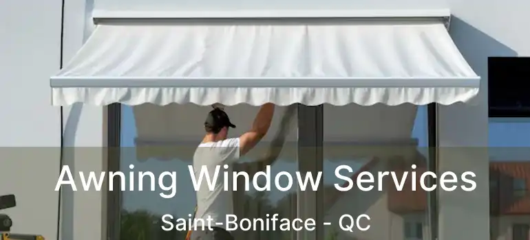 Awning Window Services Saint-Boniface - QC