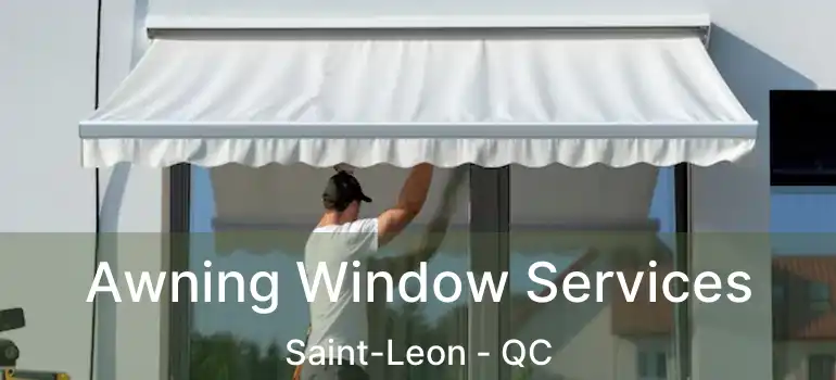  Awning Window Services Saint-Leon - QC