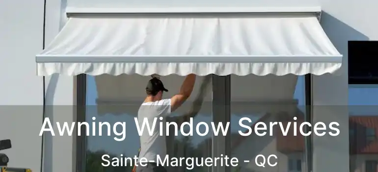  Awning Window Services Sainte-Marguerite - QC