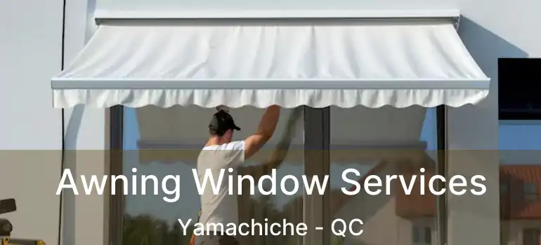  Awning Window Services Yamachiche - QC