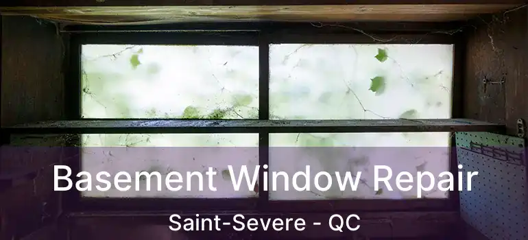  Basement Window Repair Saint-Severe - QC