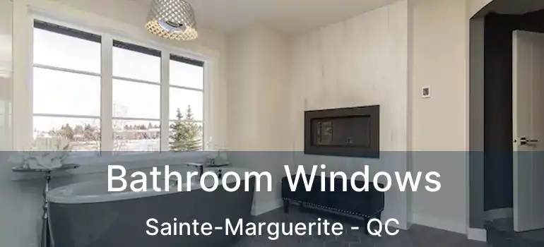  Bathroom Windows Sainte-Marguerite - QC
