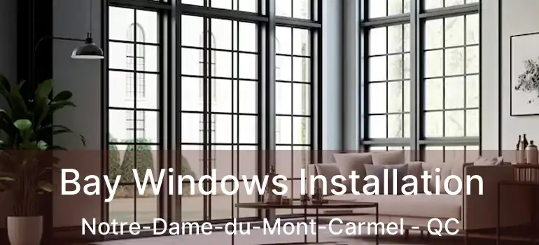  Bay Windows Installation Notre-Dame-du-Mont-Carmel - QC