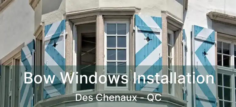  Bow Windows Installation Des Chenaux - QC