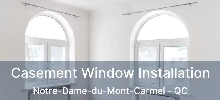  Casement Window Installation Notre-Dame-du-Mont-Carmel - QC