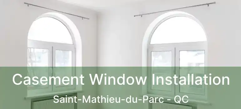  Casement Window Installation Saint-Mathieu-du-Parc - QC