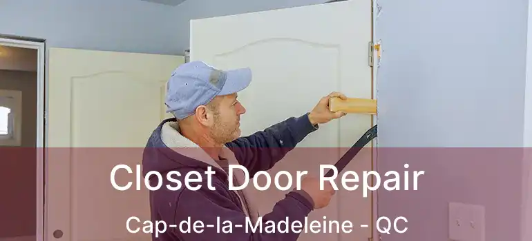  Closet Door Repair Cap-de-la-Madeleine - QC