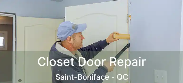  Closet Door Repair Saint-Boniface - QC