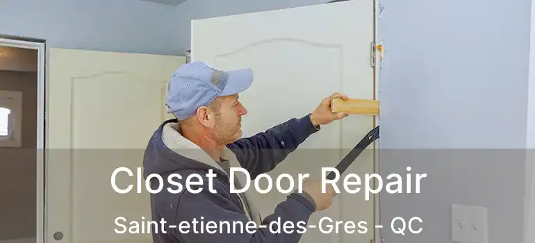  Closet Door Repair Saint-etienne-des-Gres - QC