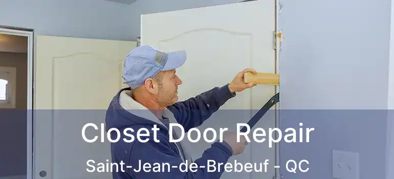  Closet Door Repair Saint-Jean-de-Brebeuf - QC
