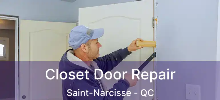  Closet Door Repair Saint-Narcisse - QC