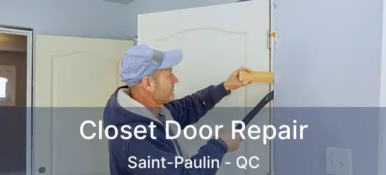  Closet Door Repair Saint-Paulin - QC