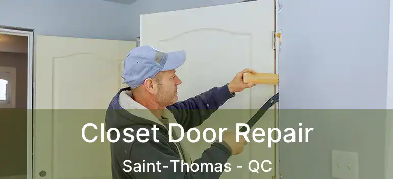  Closet Door Repair Saint-Thomas - QC