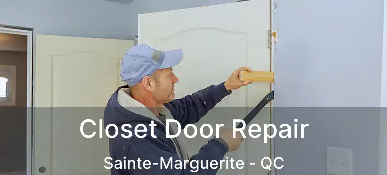  Closet Door Repair Sainte-Marguerite - QC