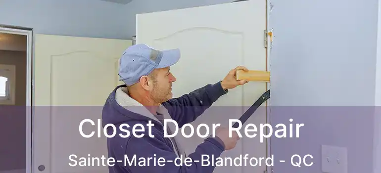  Closet Door Repair Sainte-Marie-de-Blandford - QC