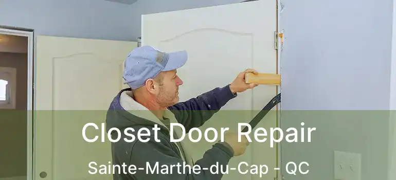  Closet Door Repair Sainte-Marthe-du-Cap - QC