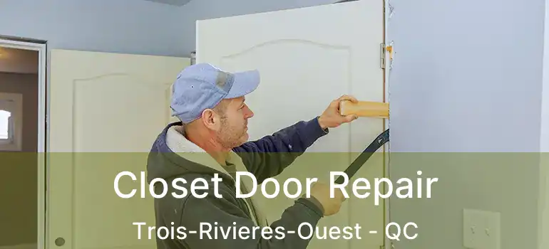  Closet Door Repair Trois-Rivieres-Ouest - QC