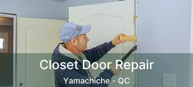  Closet Door Repair Yamachiche - QC