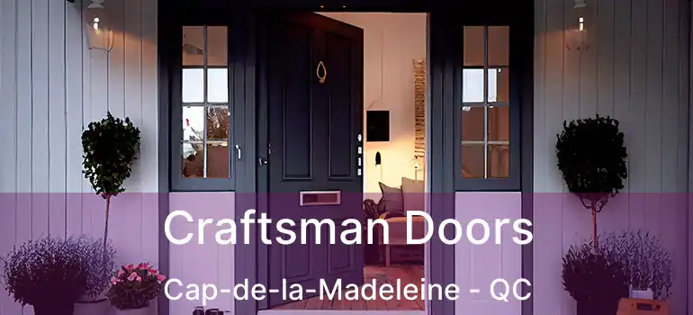  Craftsman Doors Cap-de-la-Madeleine - QC