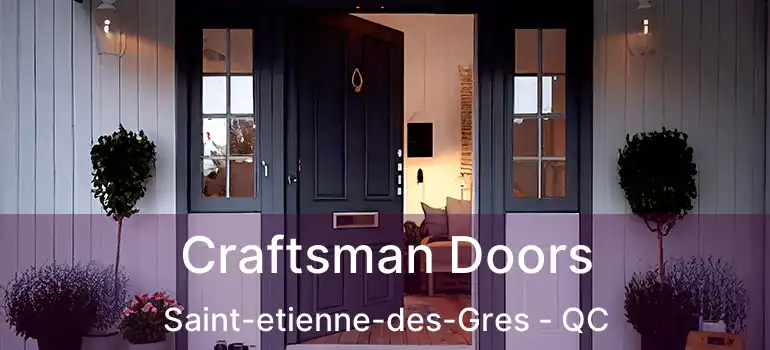  Craftsman Doors Saint-etienne-des-Gres - QC