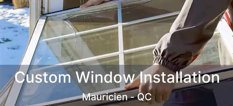  Custom Window Installation Mauricien - QC