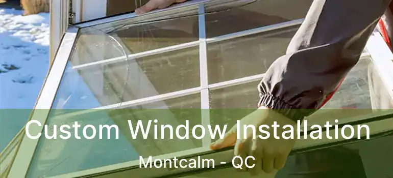  Custom Window Installation Montcalm - QC