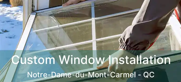  Custom Window Installation Notre-Dame-du-Mont-Carmel - QC