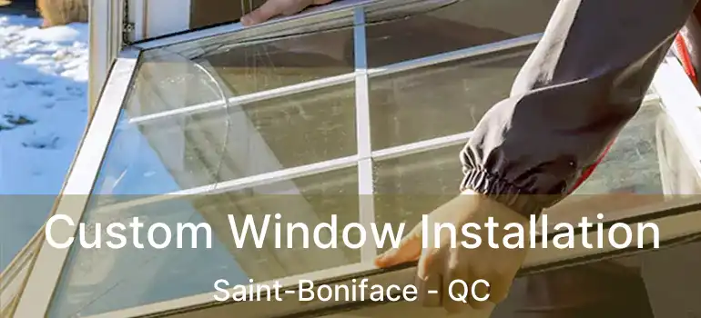  Custom Window Installation Saint-Boniface - QC