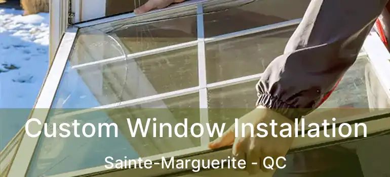  Custom Window Installation Sainte-Marguerite - QC