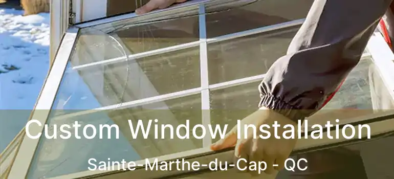  Custom Window Installation Sainte-Marthe-du-Cap - QC