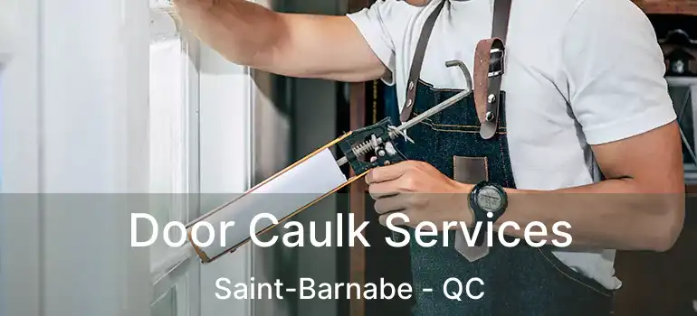  Door Caulk Services Saint-Barnabe - QC