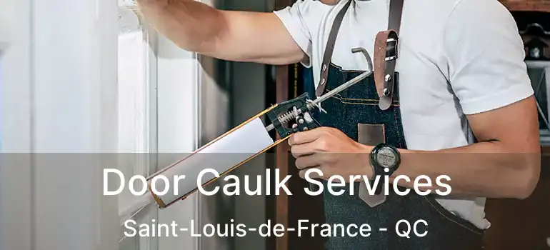  Door Caulk Services Saint-Louis-de-France - QC