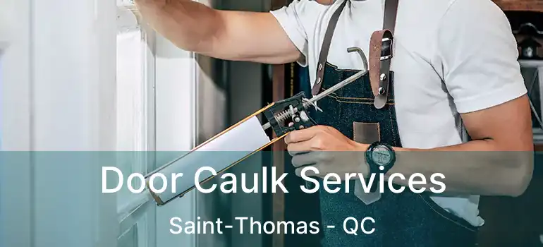  Door Caulk Services Saint-Thomas - QC