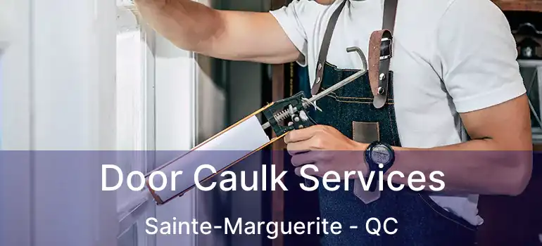  Door Caulk Services Sainte-Marguerite - QC