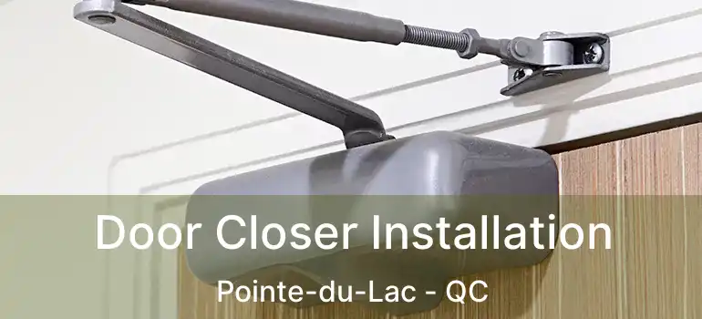  Door Closer Installation Pointe-du-Lac - QC