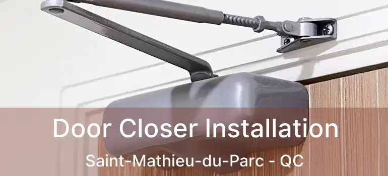  Door Closer Installation Saint-Mathieu-du-Parc - QC