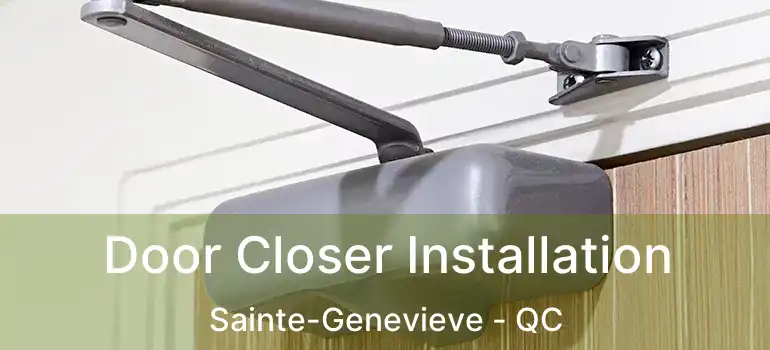  Door Closer Installation Sainte-Genevieve - QC