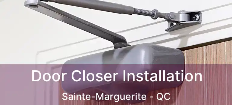  Door Closer Installation Sainte-Marguerite - QC