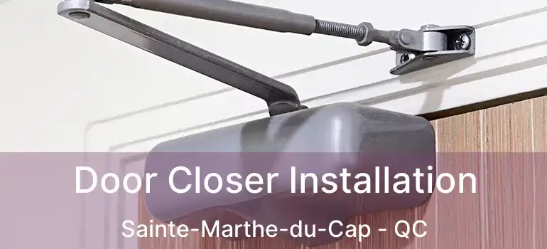  Door Closer Installation Sainte-Marthe-du-Cap - QC