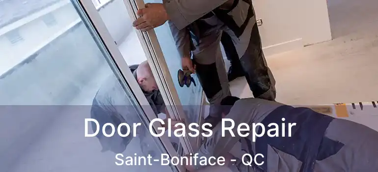  Door Glass Repair Saint-Boniface - QC