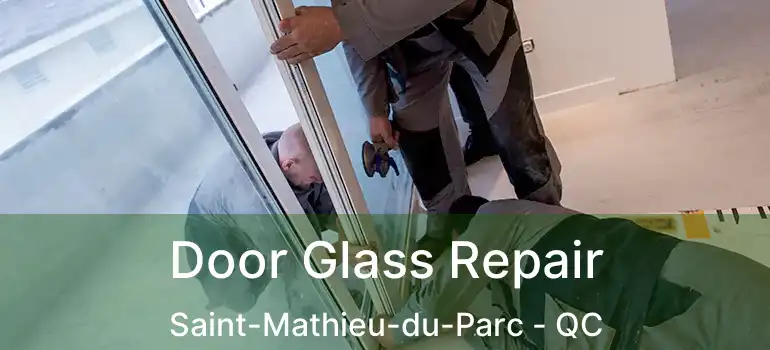  Door Glass Repair Saint-Mathieu-du-Parc - QC