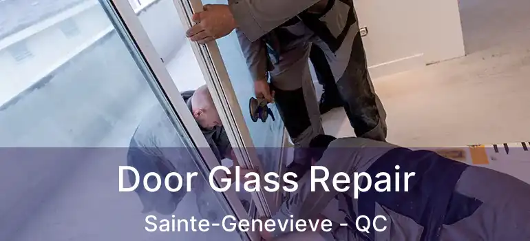  Door Glass Repair Sainte-Genevieve - QC