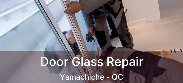  Door Glass Repair Yamachiche - QC